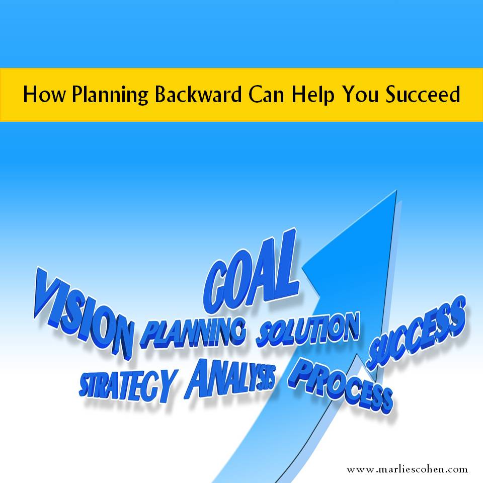 How Planning Backward Can Help You Succeed